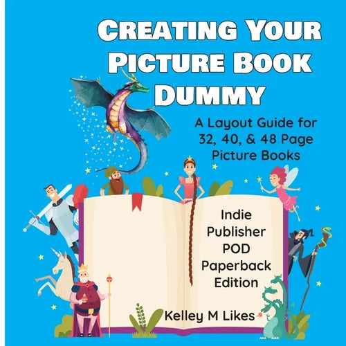 Creating Your Picture Book Dummy: A Layout Guide for 32, 40, & 48 Page Picture Books - Paperback Edition - Paperback