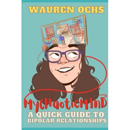 My Chaotic Mind: A Quick Guide to Bipolar Relationships - Paperback