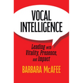 Vocal Intelligence: Leading with Vitality, Presence, and Impact - Paperback