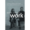 Making Marriage Work: A History of Marriage and Divorce in the Twentieth-Century United States - Paperback