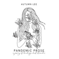 A Pandemic Prose: A Journey of Healing Amid Disaster - Paperback