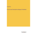 Price list and illustrated catalogue of hardware - Hardcover