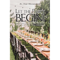 Let The Party Begin!: Rise And Reclaim Your Lost Dominion: The Principles For A New Beginning - Paperback