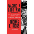 Waging a Good War: A Military History of the Civil Rights Movement, 1954-1968 - Library Binding