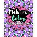 Make Me Color: Adult Coloring Book for Brats - Paperback