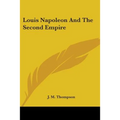 Louis Napoleon and the Second Empire - Paperback