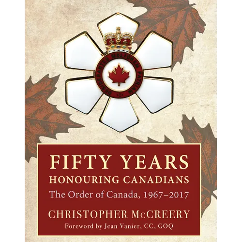 Fifty Years Honouring Canadians: The Order of Canada, 1967-2017 - Hardcover