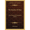 The Number Of Man: The Climax Of Civilization (1910) - Paperback