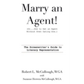 Marry an Agent! (Or How to Get an Agent Without Even Dating One!) - Paperback