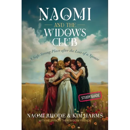 Naomi and the Widows Club: A Safe Strong Place after the Loss of a Spouse - Paperback