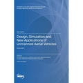 Design, Simulation and New Applications of Unmanned Aerial Vehicles: Volume II - Hardcover