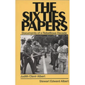 The Sixties Papers: Documents of a Rebellious Decade - Paperback