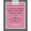 Les Industries Lithiques Taillées de Franchthi (Argolide, Grèce), Volume 3: Du Néolithique Ancien Au Néolithique Final, Fascicle 13 - Paperback
