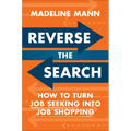 Reverse the Search: How to Turn Job Seeking Into Job Shopping - Hardcover