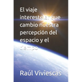 El viaje interestelar que cambio nuestra percepción del espacio y el tiempo - Paperback