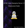 SUSE Linux Enterprise Server 12 - Deployment Guide - Paperback