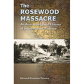The Rosewood Massacre: An Archaeology and History of Intersectional Violence - Paperback