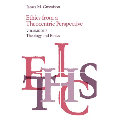 Ethics from a Theocentric Perspective, Volume 1: Theology and Ethics - Paperback