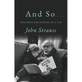 And So . . .: Thoughts and Stories of a Life - Paperback