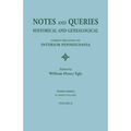Notes and Queries: Historical and Genealogical, Chiefly Relating to Interior Pennsylvania. Third Series, in Three Volumes. Volume II - Paperback