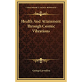Health And Attainment Through Cosmic Vibrations - Hardcover