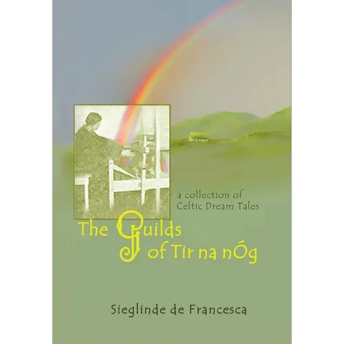 The Guilds of Tir Na nÓg: A Collection of Celtic Dream Tales - Hardcover