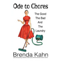Ode to Chores: The Good, The Bad, and The Laundry - Paperback