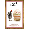 Folks, This Ain't Normal: A Farmer's Advice for Happier Hens, Healthier People, and a Better World - Paperback