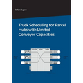 Truck Scheduling for Parcel Hubs with Limited Conveyor Capacities - Paperback