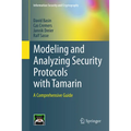 Modeling and Analyzing Security Protocols with Tamarin: A Comprehensive Guide - Hardcover