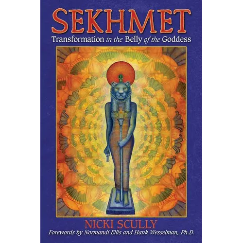 Sekhmet: Transformation in the Belly of the Goddess - Paperback