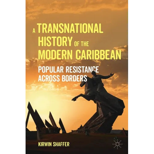 A Transnational History of the Modern Caribbean: Popular Resistance Across Borders - Paperback