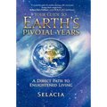 Your Guide to Earth's Pivotal Years: A Direct Path to Enlightened Living - Hardcover