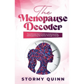 The Menopause Decoder: The Ultimate Men's Guide to Understanding and Supporting His Partner Through Change! - Paperback
