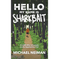 Hello My Name is Sharkbait: A 2,000-Mile Adventure on the Appalachian Trail - Hardcover