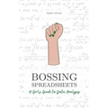 Bossing Spreadsheets: A Girl's Guide to Data Analysis - Paperback