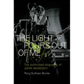 The Light Pours Out of Me: The Authorized Biography of John McGeoch - Paperback