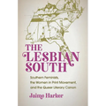 The Lesbian South: Southern Feminists, the Women in Print Movement, and the Queer Literary Canon - Paperback