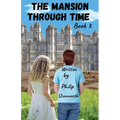 The Mansion Through Time Book 3 - Paperback
