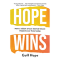 Hope Wins: How a Vision of Our Eternal Future Impacts Our Lives Today - Paperback