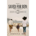 Saved for Ben: the Legacy - Hardcover