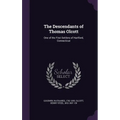 The Descendants of Thomas Olcott: One of the First Settlers of Hartford, Connecticut - Hardcover