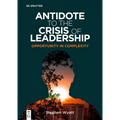 Antidote to the Crisis of Leadership: Opportunity in Complexity - Paperback