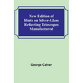 New Edition of Hints on Silver-Glass Reflecting Telescopes Manufactured - Paperback