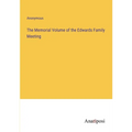 The Memorial Volume of the Edwards Family Meeting - Paperback