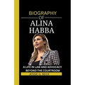 Alina Habba: A Life in Law and Advocacy: Beyond the Courtroom - Paperback