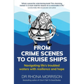 From Crime Scenes to Cruise Ships: Navigating life's troubled waters with resilience and hope - Paperback