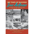 100 Years of Building San Antonio: The People Who Built the Seventh Largest City in the USA, 1923-2023 - Paperback