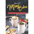 Yummy Mug Cakes: The Quick and Easy Dessert Solution - Paperback