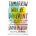 Tomorrow Will Be Different: Love, Loss, and the Fight for Trans Equality /]csarah McBride - Paperback